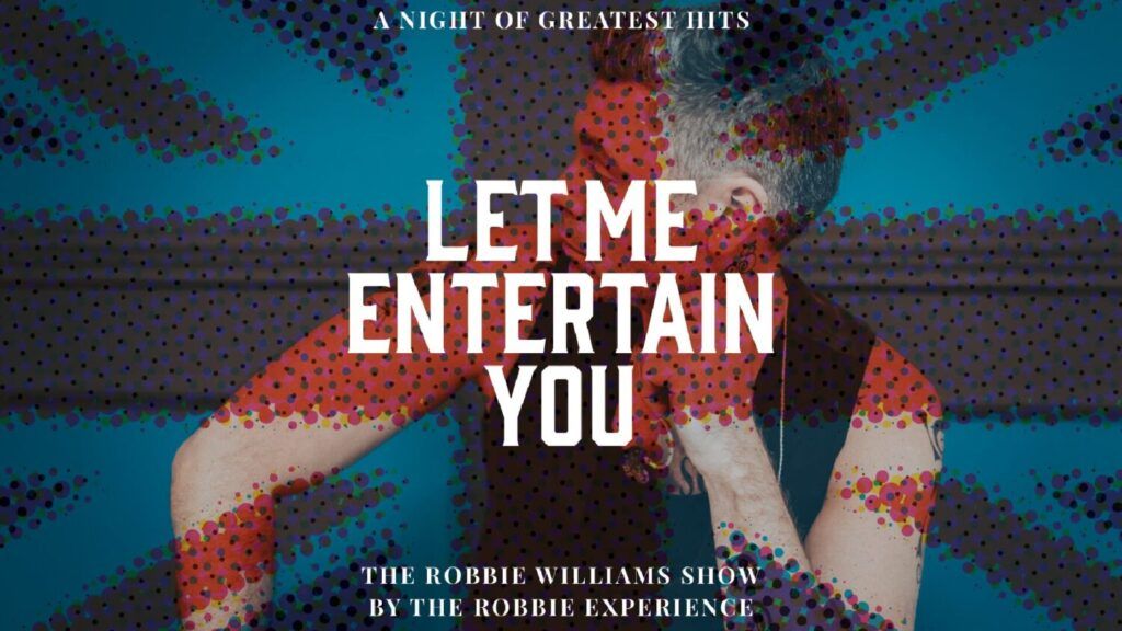 Let Me Entertain You – The Robbie Williams Show – A Night Of Greatest Hits Fr. 29.01.2027 | Bild 1