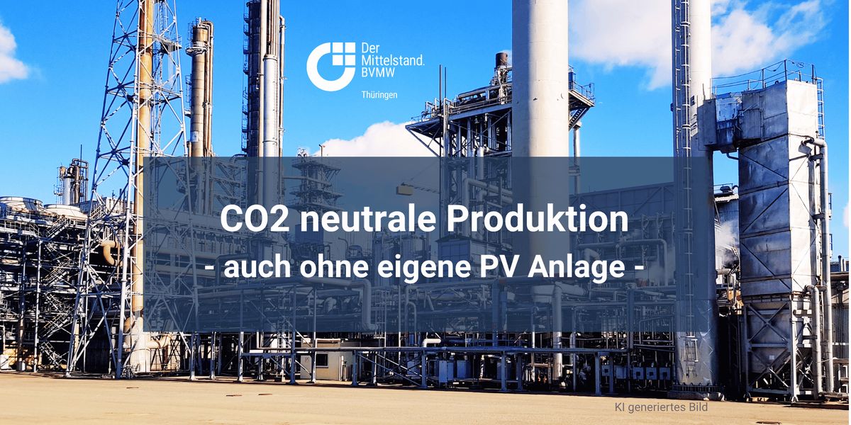 CO₂-neutral produzieren – auch ohne eigene PV-Anlage? Mo. 31.08.2026 | Bild 1